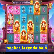 sonhar fazendo bolo